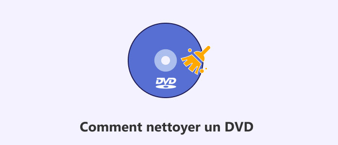 Comment nettoyer un DVD