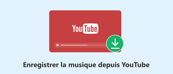Enregistrer la musique YouTube