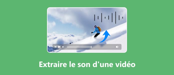 Extraire le son d'une vidéo