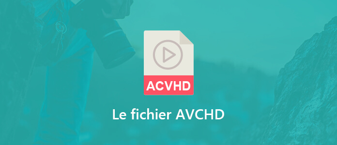 Le fichier AVCHD