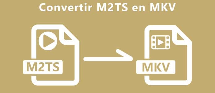 Convertir M2TS en MKV